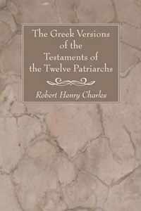 The Greek Versions of the Testaments of the Twelve Patriarchs