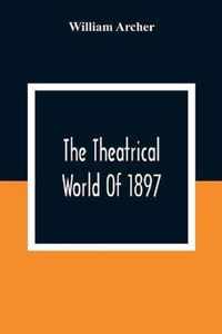 The Theatrical World Of 1897