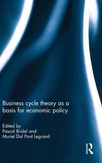 Business Cycle Theory As a Basis for Economic Policy