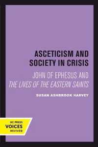 Asceticism and Society in Crisis  John of Ephesus and The Lives of the Eastern Saints