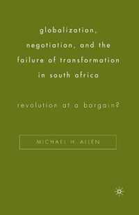 Globalization, Negotiation, and the Failure of Transformation in South Africa