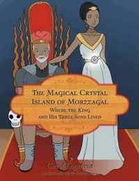 The Magical Crystal Island of Morzzagal Where the King and His Three Sons Lived