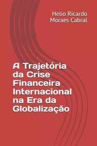 A Trajetoria da Crise Financeira Internacional na Era da Globalizacao
