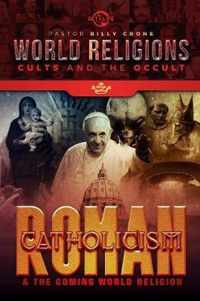 Roman Catholicism & the Coming One World Religion