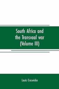 South Africa and the Transvaal war (Volume III)