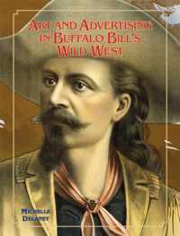 Art and Advertising in Buffalo Bill&apos;s Wild West