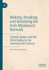 Making, Breaking and Remaking the Irish Missionary Network