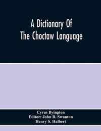 A Dictionary Of The Choctaw Language