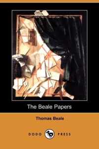 The Beale Papers, Containing Authentic Statements Regarding the Treasure Buried in 1819 and 1821 Near Bufords, in Bedford County, Virginia (Dodo Press