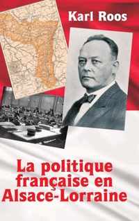 La politique française en Alsace-Lorraine