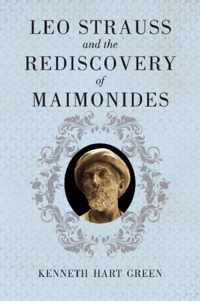 Leo Strauss and the Rediscovery of Maimonides