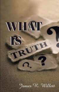 What Is Truth?