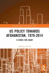 US Policy Towards Afghanistan, 1979-2014