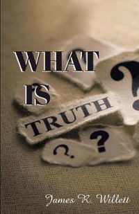 What Is Truth?