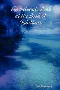 An Intimate Look at the Book of Galatians