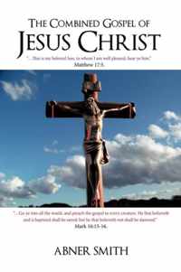The Combined Gospel of Jesus Christ