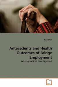 Antecedents and Health Outcomes of Bridge Employment