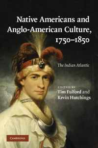 Native Americans and Anglo-American Culture, 1750-1850