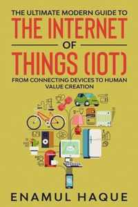 The Ultimate Modern Guide to The Internet of Things (IoT)