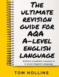 The Ultimate Revision Guide for AQA A-Level English Language