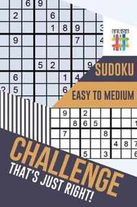 Challenge That's Just Right! Sudoku Easy to Medium