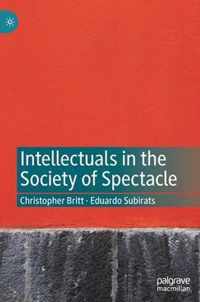 Intellectuals in the Society of Spectacle