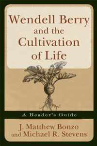 Wendell Berry and the Cultivation of Life