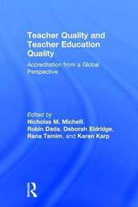 Teacher Quality and Teacher Education Quality