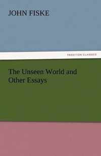 The Unseen World and Other Essays