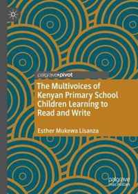 The Multivoices of Kenyan Primary School Children Learning to Read and Write