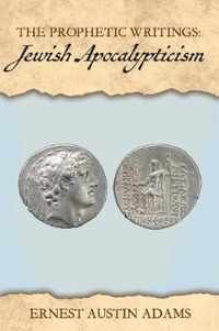 Jewish Apocalypticism 4 The Prophetic Writings