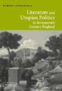 Literature and Utopian Politics in Seventeenth-Century England