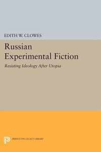 Russian Experimental Fiction - Resisting Ideology after Utopia