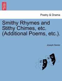 Smithy Rhymes and Stithy Chimes, etc