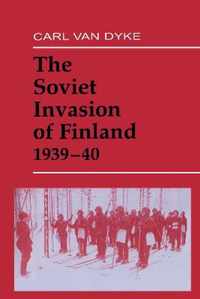 The Soviet Invasion of Finland, 1939-40
