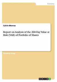 Report on Analysis of the 260-Day Value at Risk (VAR) of Portfolio of Shares