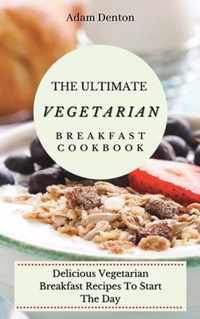 The Ultimate Vegetarian Breakfast Cookbook