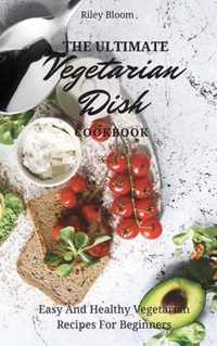 The Ultimate Vegetarian Dish Cookbook