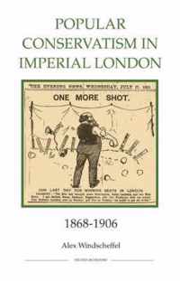 Popular Conservatism in Imperial London, 1868-1906