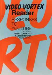 INC Reader #4: Video Vortex Reader: Responses to YouTube