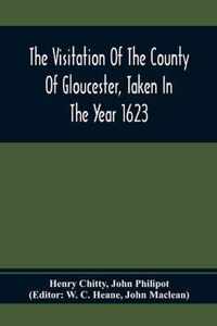 The Visitation Of The County Of Gloucester, Taken In The Year 1623