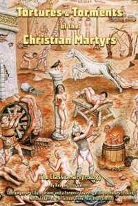 Tortures and Torments of the Christian Martyrs