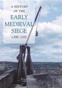 A History of the Early Medieval Siege, C.450-1200