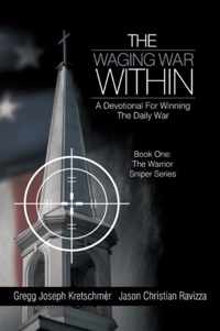 The Waging War Within-A Devotional For Winning The Daily War