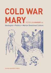 KADOC-Studies on Religion, Culture and Society 28 -   Cold War Mary