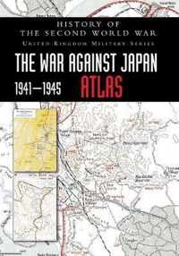 History of the Second World War: The War Against Japan 1941-1945 ATLAS