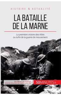 La bataille de la Marne: La première victoire des Alliés ou la fin de la guerre de mouvement