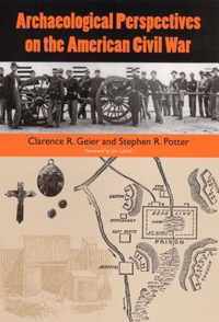 Archaeological Perspectives on the American Civil War