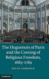 Huguenots Of Paris And The Coming Of Religious Freedom, 1685