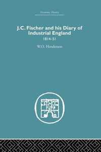J.C. Fischer and His Diary of Industrial England: 1814-51